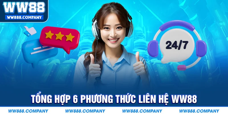 Tổng hợp 6 phương thức liên hệ WW88 khi cần
