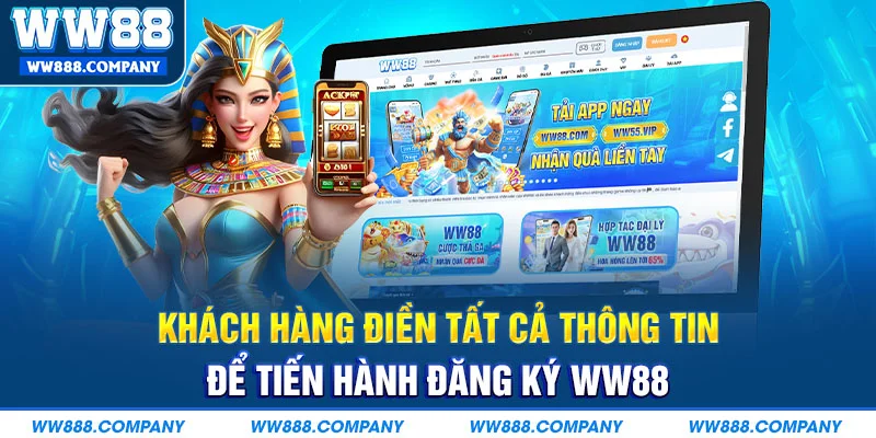 Khách hàng điền tất cả thông tin để tiến hành đăng ký WW88