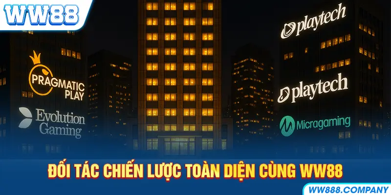 WW88 cùng nhiều đối tác kinh doanh toàn diện