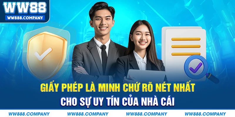 Giấy phép là minh chứ rõ nét nhất cho sự uy tín của nhà cái